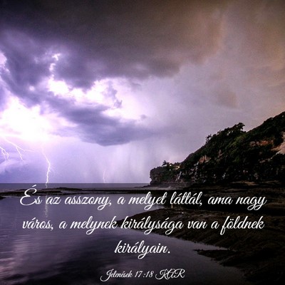 Picture 03 - Jelenések 17:18 KAR - És az asszony, a melyet láttál, ama nagy - Bible Verse Picture
