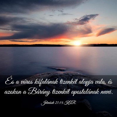 Picture 03 - Jelenések 21:14 KAR - És a város kõfalának tizenkét alapja vala, - Bible Verse Picture