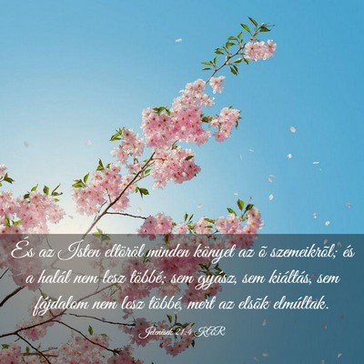 Picture 03 - Jelenések 21:4 KAR - És az Isten eltöröl minden könyet az õ - Bible Verse Picture