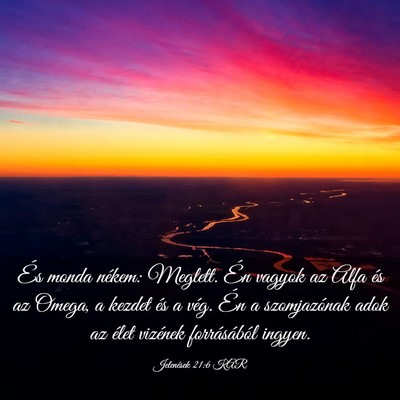 Picture 03 - Jelenések 21:6 KAR - És monda nékem: Meglett. Én vagyok az Alfa és - Bible Verse Picture