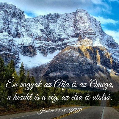 Picture 03 - Jelenések 22:13 KAR - Én vagyok az Alfa és az Omega, a kezdet és a - Bible Verse Picture