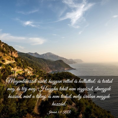 Picture 03 - Jelenések 3:3 KAR - Megemlékezzél azért, hogyan vetted és - Bible Verse Picture