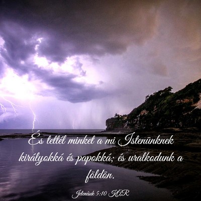Picture 03 - Jelenések 5:10 KAR - És tettél minket a mi Istenünknek királyokká - Bible Verse Picture