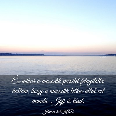 Picture 03 - Jelenések 6:3 KAR - És mikor a második pecsétet felnyitotta, - Bible Verse Picture