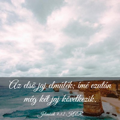 Picture 03 - Jelenések 9:12 KAR - Az elsõ jaj elmúlék; ímé ezután még két - Bible Verse Picture