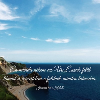 Picture 03 - Jeremiás 1:14 KAR - És monda nékem az Úr: Észak felõl támad a - Bible Verse Picture