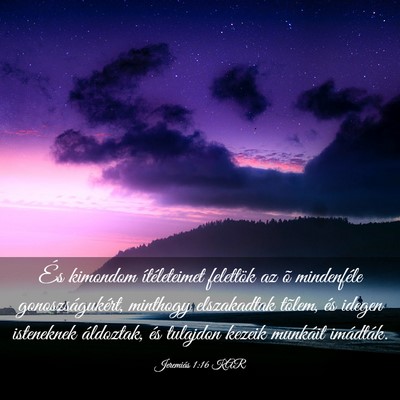 Picture 03 - Jeremiás 1:16 KAR - És kimondom ítéleteimet felettök az õ - Bible Verse Picture