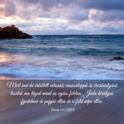 Picture 03 - Jeremiás 1:18 KAR - Mert ímé én erõsített várossá, - Bible Verse Picture