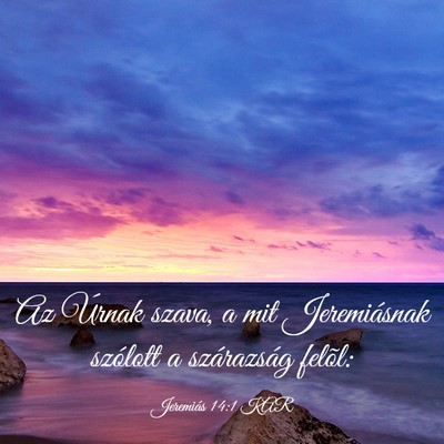 Picture 03 - Jeremiás 14:1 KAR - Az Úrnak szava, a mit Jeremiásnak szólott a - Bible Verse Picture
