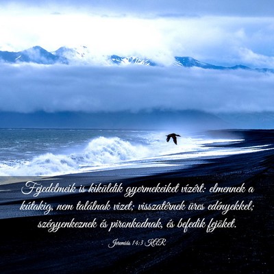 Picture 03 - Jeremiás 14:3 KAR - Fejedelmeik is kiküldik gyermekeiket vízért: - Bible Verse Picture