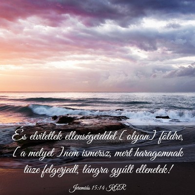 Picture 03 - Jeremiás 15:14 KAR - És elvitetlek ellenségeiddel [olyan] földre, - Bible Verse Picture