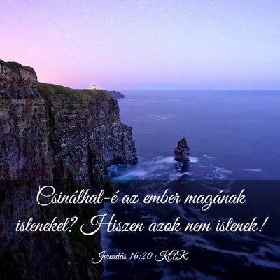 Picture 03 - Jeremiás 16:20 KAR - Csinálhat-é az ember magának isteneket? Hiszen - Bible Verse Picture