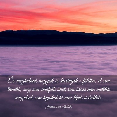 Picture 03 - Jeremiás 16:6 KAR - És meghalnak nagyok és kicsinyek e földön; el - Bible Verse Picture