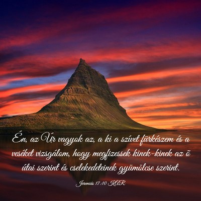 Picture 03 - Jeremiás 17:10 KAR - Én, az Úr vagyok az, a ki a szívet fürkészem - Bible Verse Picture