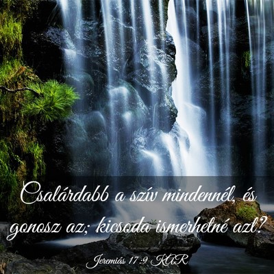 Picture 03 - Jeremiás 17:9 KAR - Csalárdabb a szív mindennél, és gonosz az; - Bible Verse Picture