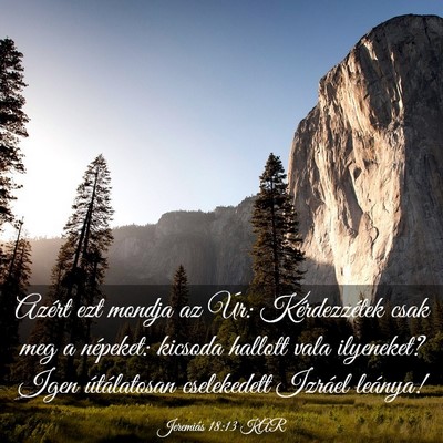 Picture 03 - Jeremiás 18:13 KAR - Azért ezt mondja az Úr: Kérdezzétek csak meg - Bible Verse Picture