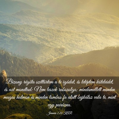 Picture 03 - Jeremiás 2:20 KAR - Bizony régóta széttörtem a te igádat, és - Bible Verse Picture
