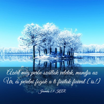 Picture 03 - Jeremiás 2:9 KAR - Azért még perbe szállok veletek, mondja az - Bible Verse Picture