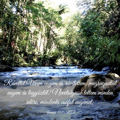 Picture 03 - Jeremiás 20:7 KAR - Rávettél Uram engem és rávétettem, - Bible Verse Picture