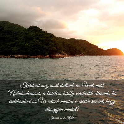 Picture 03 - Jeremiás 21:2 KAR - Kérdezd meg most érettünk az Urat, mert - Bible Verse Picture