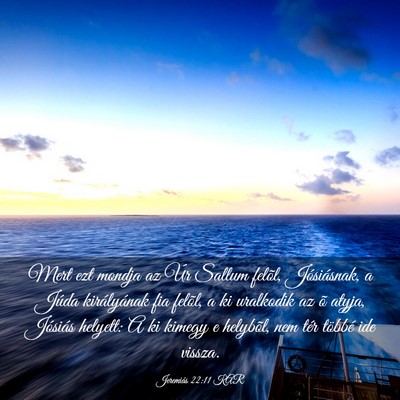 Picture 03 - Jeremiás 22:11 KAR - Mert ezt mondja az Úr Sallum felõl, - Bible Verse Picture
