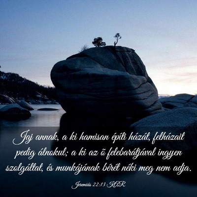 Picture 03 - Jeremiás 22:13 KAR - Jaj annak, a ki hamisan építi házát, - Bible Verse Picture