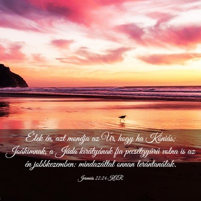 Picture 03 - Jeremiás 22:24 KAR - Élek én, azt mondja az Úr, hogy ha Kóniás; - Bible Verse Picture