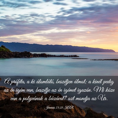 Picture 03 - Jeremiás 23:28 KAR - A próféta, a ki álomlátó, beszéljen álmot; - Bible Verse Picture