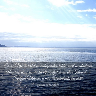 Picture 03 - Jeremiás 23:36 KAR - És az Úrnak terhét ne emlegessétek többé, - Bible Verse Picture