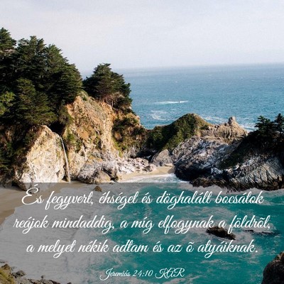 Picture 03 - Jeremiás 24:10 KAR - És fegyvert, éhséget és döghalált bocsátok - Bible Verse Picture