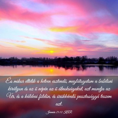 Picture 03 - Jeremiás 25:12 KAR - És mikor eltelik a hetven esztendõ, - Bible Verse Picture
