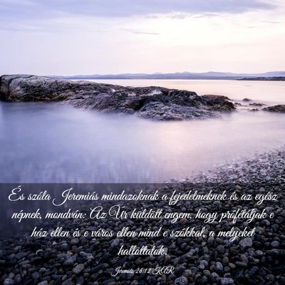 Picture 03 - Jeremiás 26:12 KAR - És szóla Jeremiás mindazoknak a fejedelmeknek - Bible Verse Picture