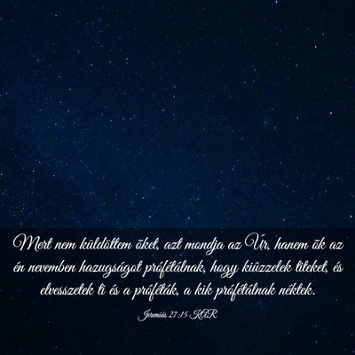 Picture 03 - Jeremiás 27:15 KAR - Mert nem küldöttem õket, azt mondja az Úr, - Bible Verse Picture