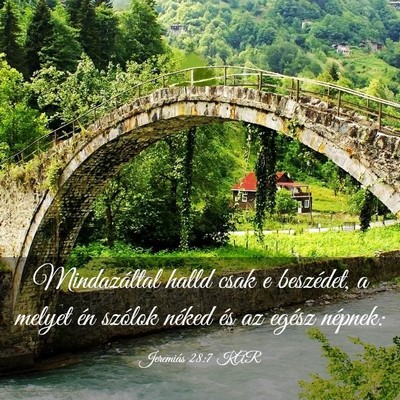 Picture 03 - Jeremiás 28:7 KAR - Mindazáltal halld csak e beszédet, a melyet én - Bible Verse Picture
