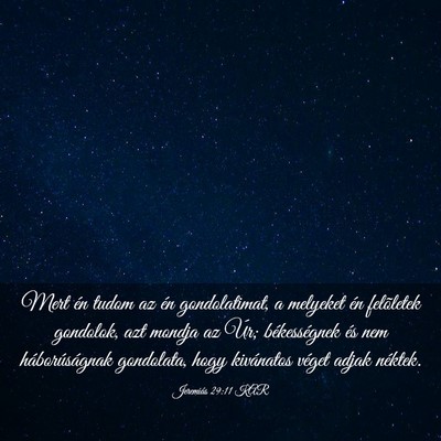 Picture 03 - Jeremiás 29:11 KAR - Mert én tudom az én gondolatimat, a melyeket - Bible Verse Picture