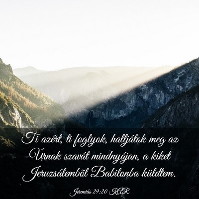 Picture 03 - Jeremiás 29:20 KAR - Ti azért, ti foglyok, halljátok meg az Úrnak - Bible Verse Picture