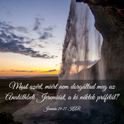 Picture 03 - Jeremiás 29:27 KAR - Most azért, miért nem dorgáltad meg az - Bible Verse Picture