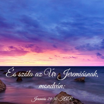 Picture 03 - Jeremiás 29:30 KAR - És szóla az Úr Jeremiásnak, - Bible Verse Picture