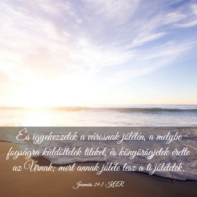 Picture 03 - Jeremiás 29:7 KAR - És igyekezzetek a városnak jólétén, a melybe - Bible Verse Picture