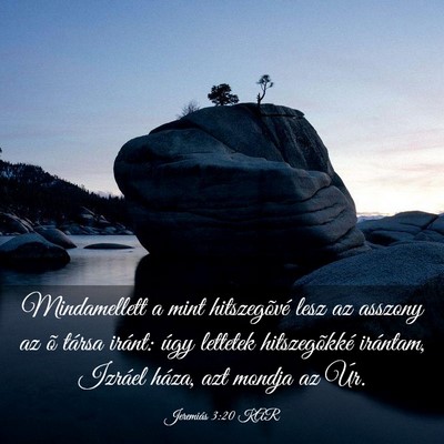 Picture 03 - Jeremiás 3:20 KAR - Mindamellett a mint hitszegõvé lesz az asszony - Bible Verse Picture