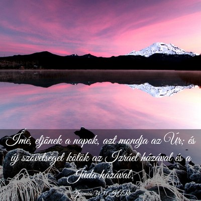 Picture 03 - Jeremiás 31:31 KAR - Ímé, eljõnek a napok, azt mondja az Úr; és - Bible Verse Picture