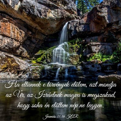 Picture 03 - Jeremiás 31:36 KAR - Ha eltünnek e törvények elõlem, azt mondja az - Bible Verse Picture