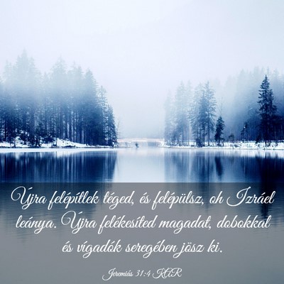 Picture 03 - Jeremiás 31:4 KAR - Újra felépítlek téged, és felépülsz, oh - Bible Verse Picture