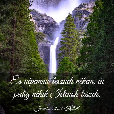 Picture 03 - Jeremiás 32:38 KAR - És népemmé lesznek nékem, én pedig nékik - Bible Verse Picture