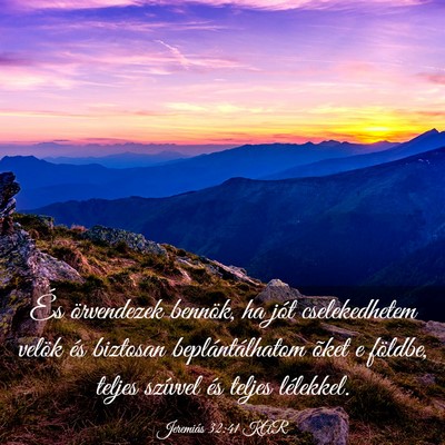 Picture 03 - Jeremiás 32:41 KAR - És örvendezek bennök, ha jót cselekedhetem - Bible Verse Picture
