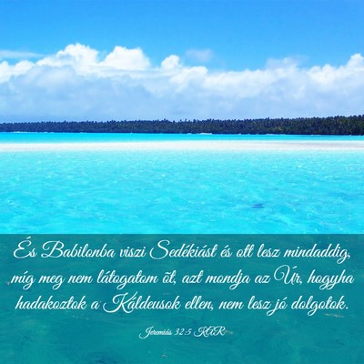 Picture 03 - Jeremiás 32:5 KAR - És Babilonba viszi Sedékiást és ott lesz - Bible Verse Picture