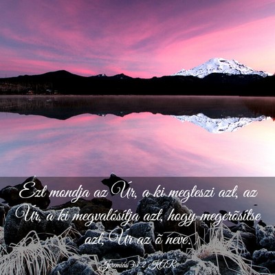 Picture 03 - Jeremiás 33:2 KAR - Ezt mondja az Úr, a ki megteszi azt, az Úr, a - Bible Verse Picture
