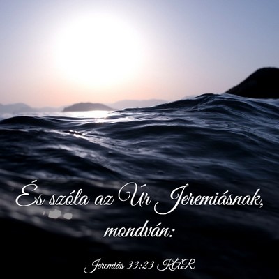 Picture 03 - Jeremiás 33:23 KAR - És szóla az Úr Jeremiásnak, - Bible Verse Picture
