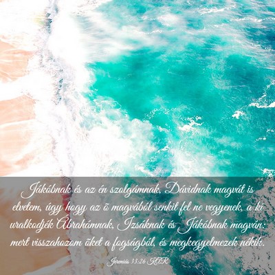 Picture 03 - Jeremiás 33:26 KAR - Jákóbnak és az én szolgámnak, Dávidnak - Bible Verse Picture