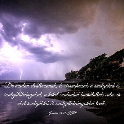 Picture 03 - Jeremiás 34:11 KAR - De azután elváltozának, és visszahozák a - Bible Verse Picture